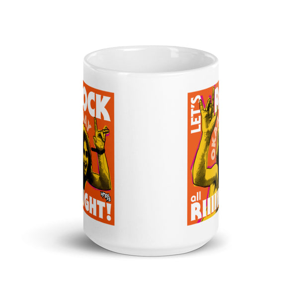 "Let's Rock Okay Alright!" coffee mug