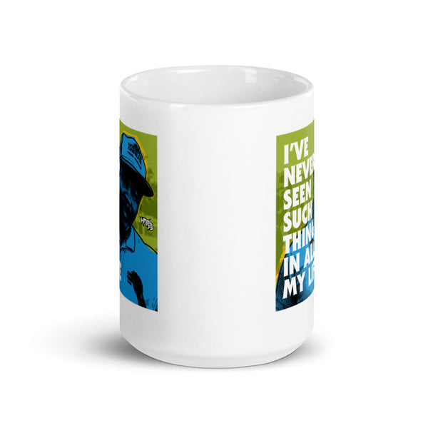 "I've Never Seen Such Thing In All My Life" mug