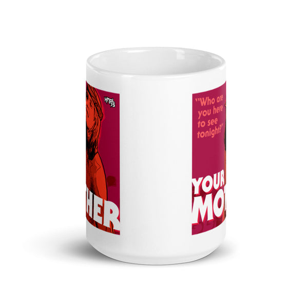 "YOUR MOTHER"  coffee mug