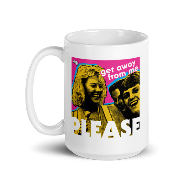 "Get Away From Me PLEASE"  mug