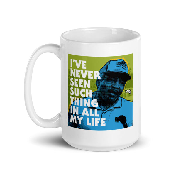 "I've Never Seen Such Thing In All My Life" mug