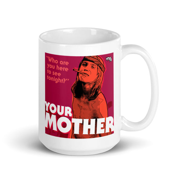 "YOUR MOTHER"  coffee mug